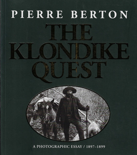 The Klondike Quest / A Photographic Essay 1897-1899