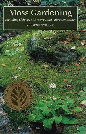 Moss Gardening / Including Lichens, Liverworts, and Other Miniatures