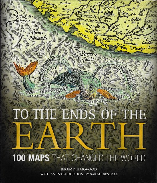 To the Ends of the Earth / 100 Maps That Changed the World