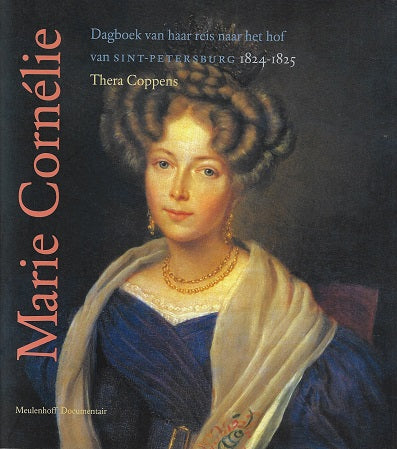 Marie Cornelie / dagboek van haar reis naar het hof van Sint-Petersburg 1824-1825