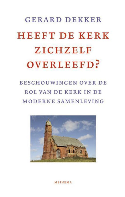 Heeft de kerk zichzelf overleefd? / beschouwingen over de rol van de kerk in de moderne samenleving