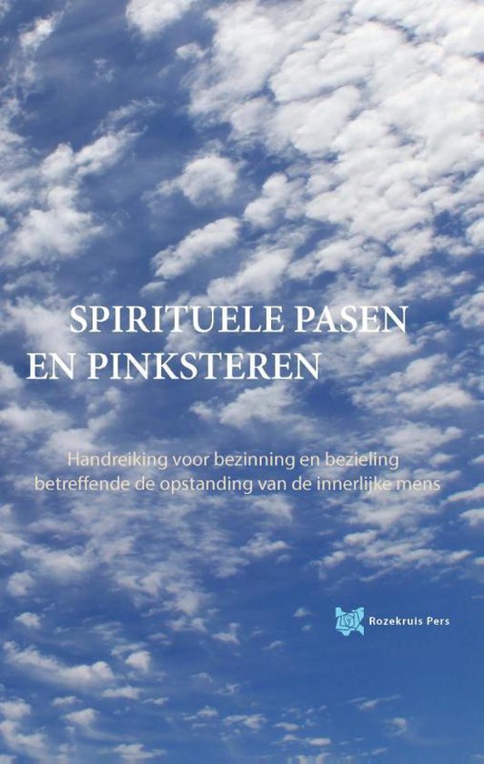 Spirituele Pasen en Pinksteren / handreiking voor bezinning en bezieling betreffende de opstanding van de innerlijke mens