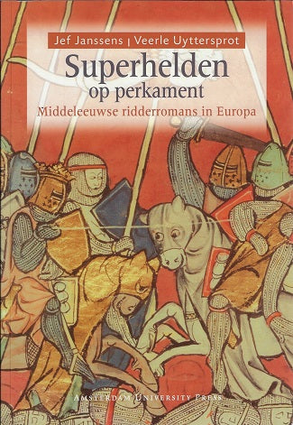 Superhelden op perkament / middeleeuwse ridderromans in Europa