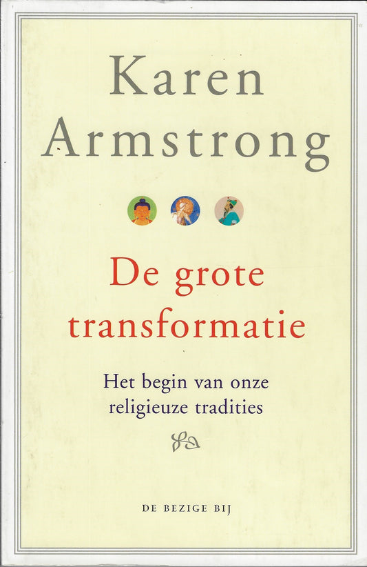 De grote transformatie / het begin van onze religieuze tradities