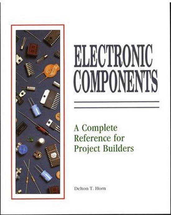 Electrical Components: A Complete Reference for Project Builders / A Complete Reference for Project Builders