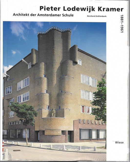 Pieter Lodewijk Kramer 1881-1961 - Architekt der Amsterdammer Schule