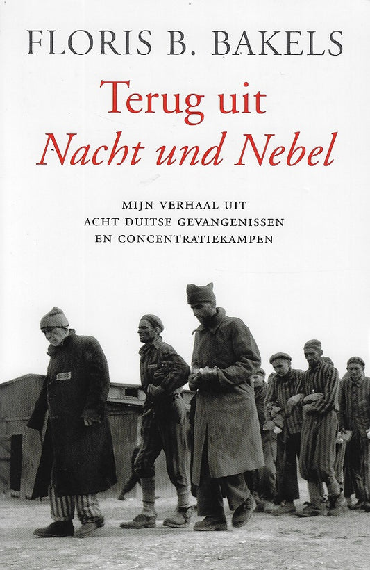 Terug uit Nacht und Nebel / mijn verhaal uit acht Duitse gevangenissen en concentratiekampen