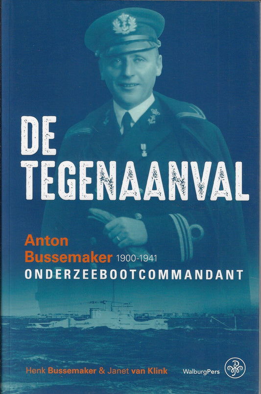 De tegenaanval / Anton Bussemaker (1900-1941) Onderzeebootcommandant