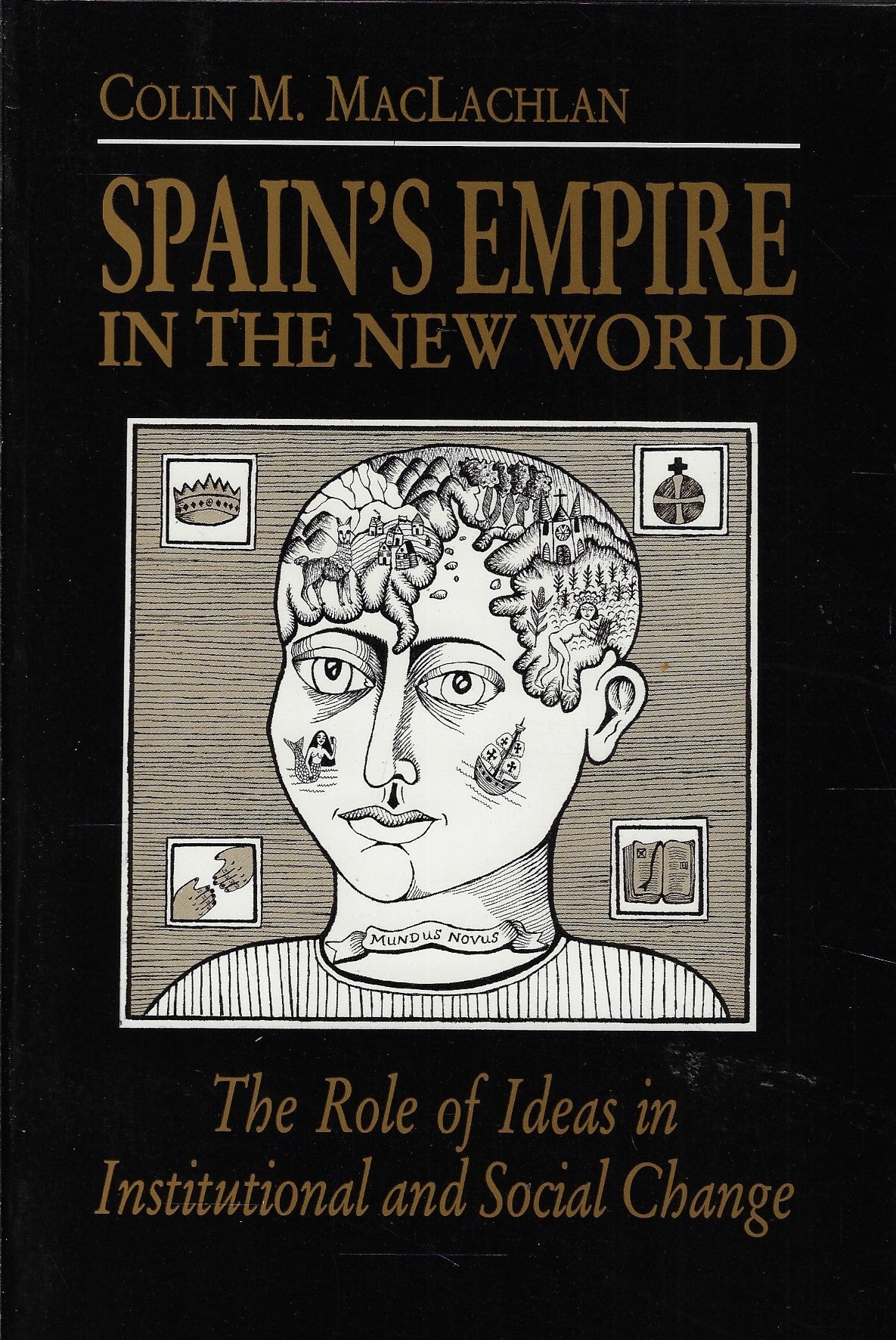Spain's Empire in the New World - The Role of Ideas in Institutional &amp; Social Change (Paper)
