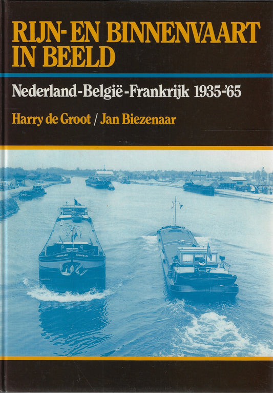 Rijn en binnenvaart in beeld / Nederland België Frankrijk 1935-65