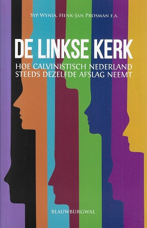 De linkse kerk / Hoe Calvinistisch Nederland steeds dezelfde afslag neemt