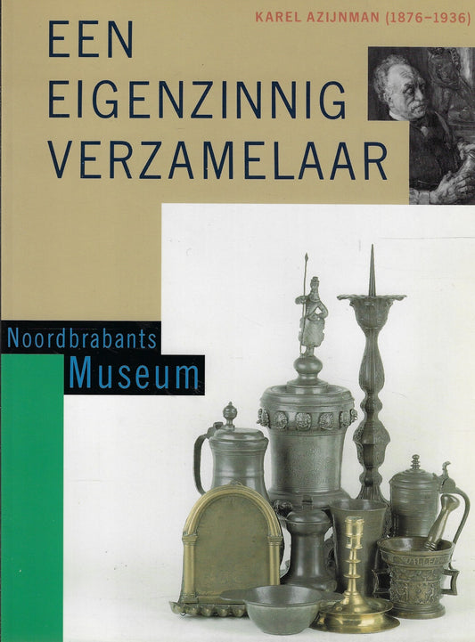 Karel Azijnman een eigenzinnig verzamelaar 1876-1936