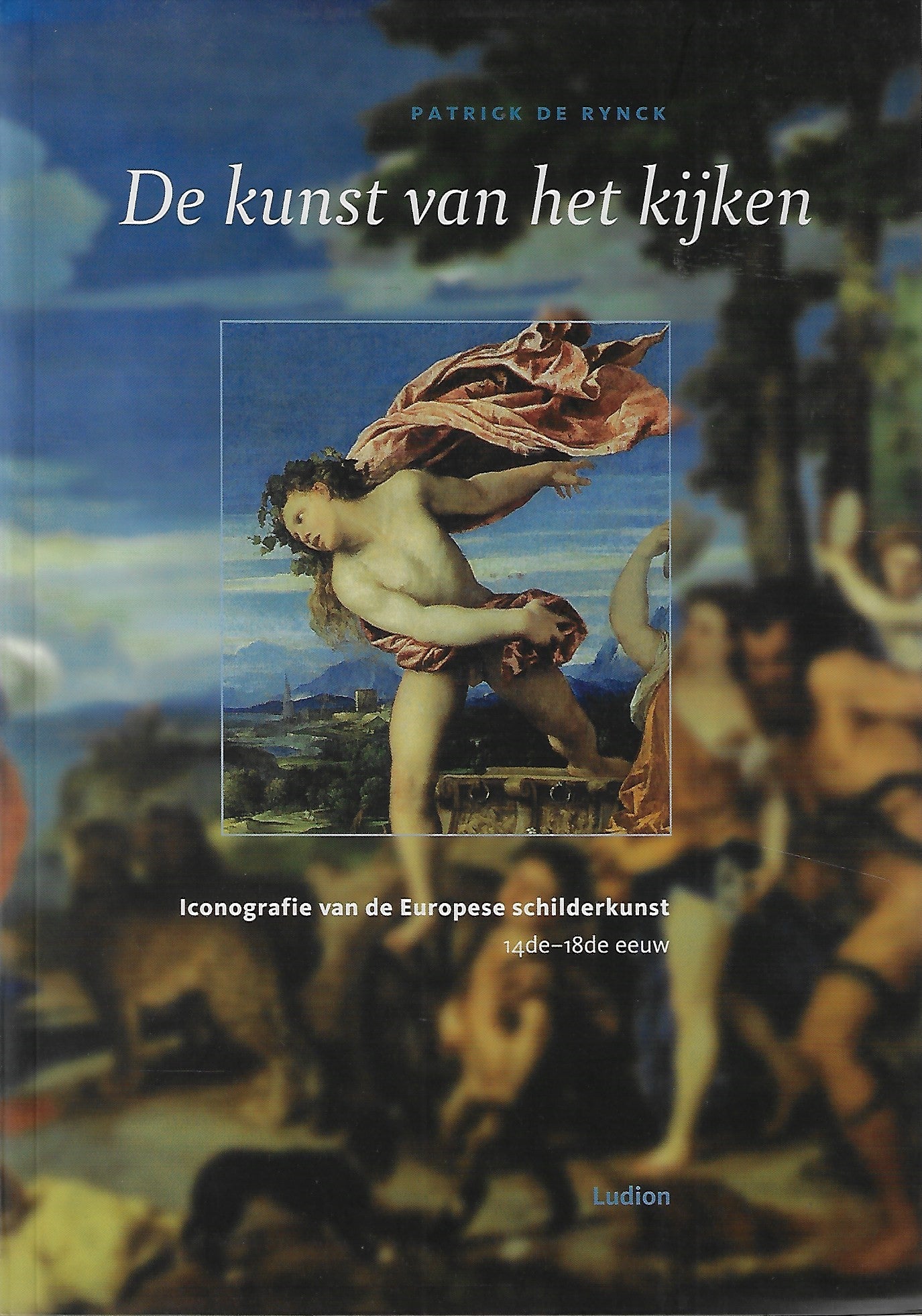 De kunst van het kijken : Iconografie van de Europese schilderkunst 14e-18de eeuw