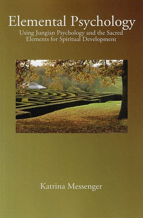 Elemental Psychology: Using Jungian Psychology and the Sacred Elements for Spiritual Development