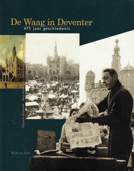 De Waag in Deventer / 475 jaar geschiedenis