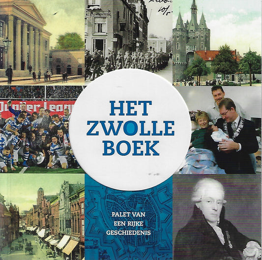 Het Zwolle Boek / palet van een rijke geschiedenis