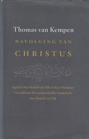 Navolging van Christus / naarr het oorspronkelijke handschrift (1441) vertaald en toegelicht door Rudolf van Dijk