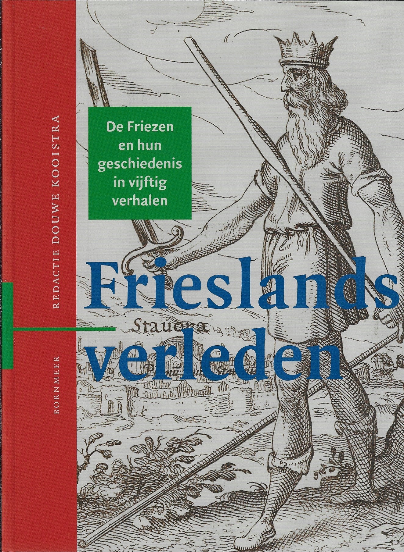 Frieslands verleden / de Friezen en hun geschiedenis in vijftig verhalen