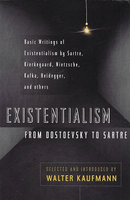 Existentialism from Dostoevsky to Sartre