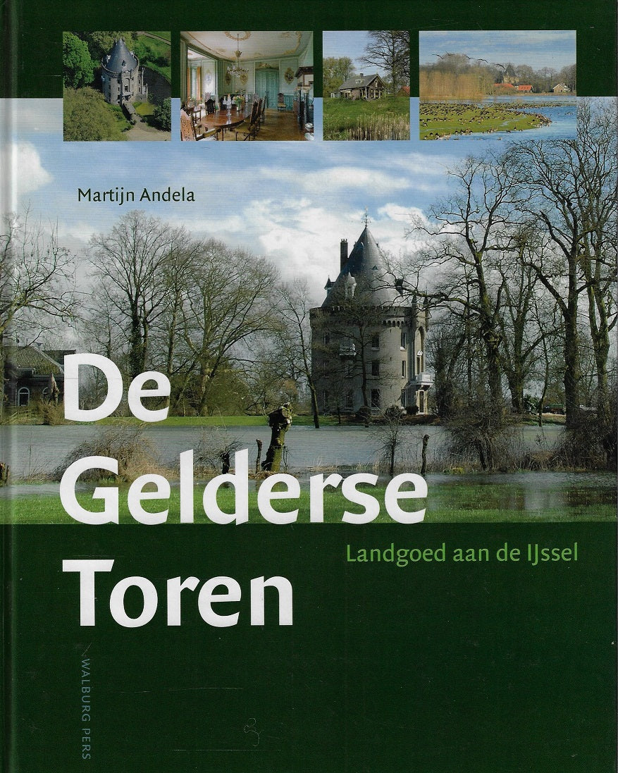 De Gelderse Toren / een landgoed aan de IJssel
