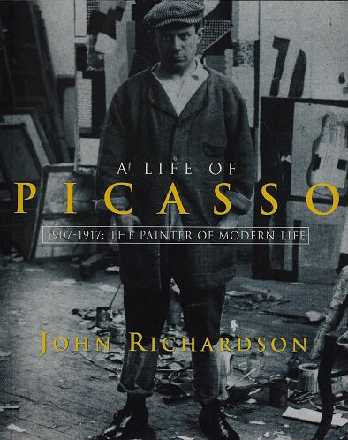 A Life of Picasso Volume II / 1907 1917: The Painter of Modern Life