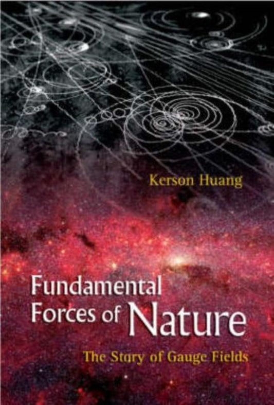 Fundamental Forces Of Nature: The Story Of Gauge Fields / The Story of Gauge Fields