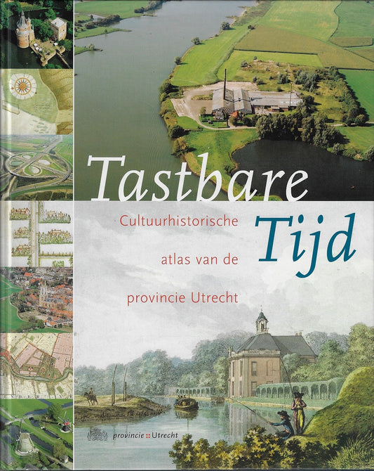 Tastbare Tijd / cultuurhistorische atlas van de provincie Utrecht