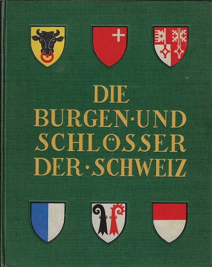 Die Burgen und Schlosser der Schweiz