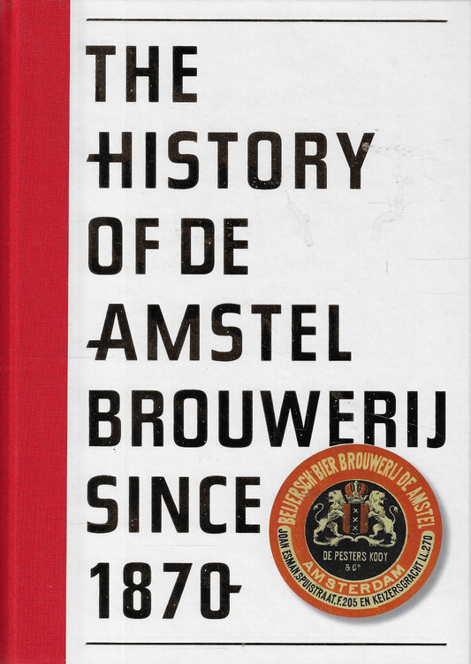The history of de Amstel brouwerij since 1870