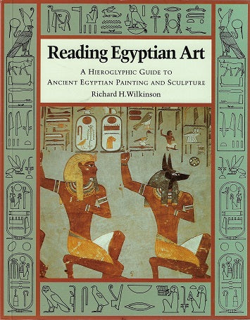 Reading Egyptian Art / A Hieroglyphic Guide to Ancient Egyptian Painting and Sculpture