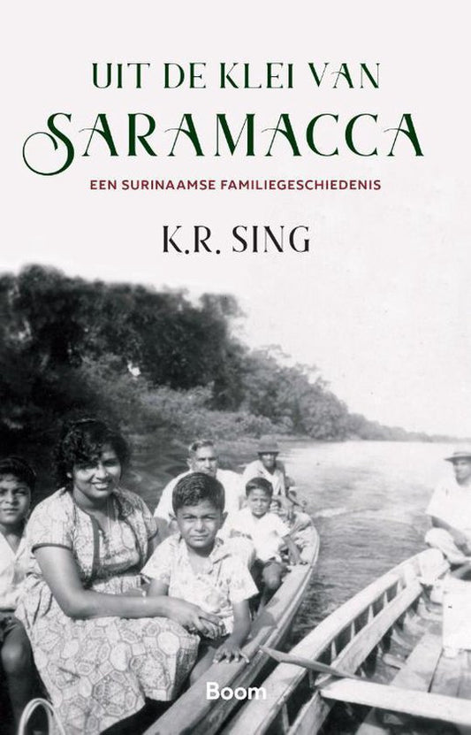 Uit de klei van Saramacca / Een Surinaamse familiegeschiedenis