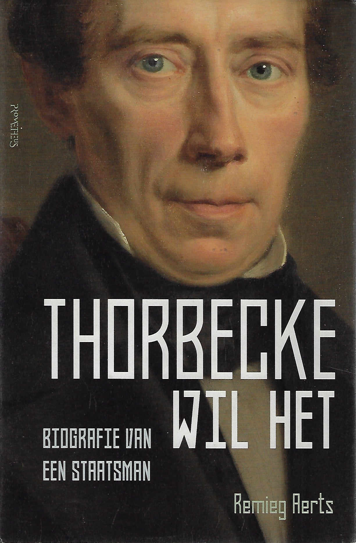 Thorbecke wil het / biografie van een staatsman