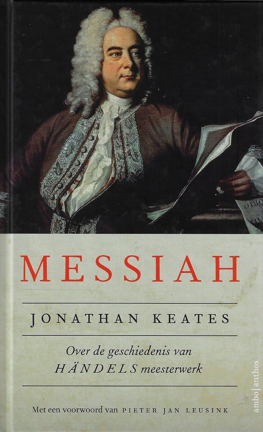 Messiah / over de geschiedenis van Händels meesterwerk