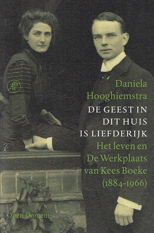 De geest in dit huis is liefderijk / het leven en De Werkplaats van Kees Boeke (1884-1966)