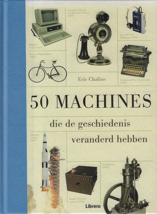 50 machines die de geschiedenis veranderd hebben.