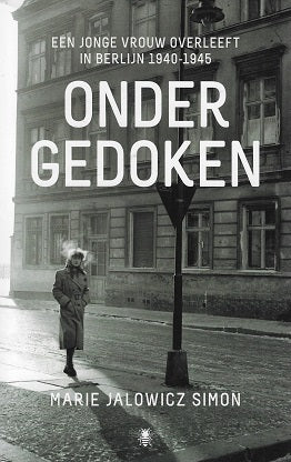 Ondergedoken / een jonge vrouw overleeft in Berlijn, 1940-1945