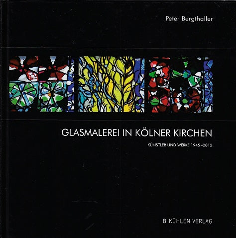 Bergthaller, P: Glasmalerei in Kölner Kirchen