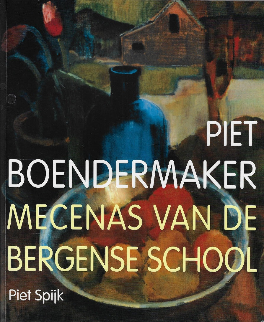 Piet Boendermaker / mecenas van de Bergense school
