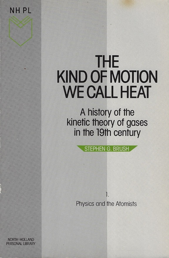 The kind of motion we call heat / A history of the kinetic theory of gases in the 19th century / 1. Physics and the Atomists