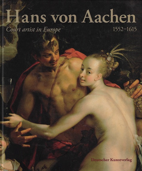 Hans Von Aachen / (1552-1615) Court Artist in Europe