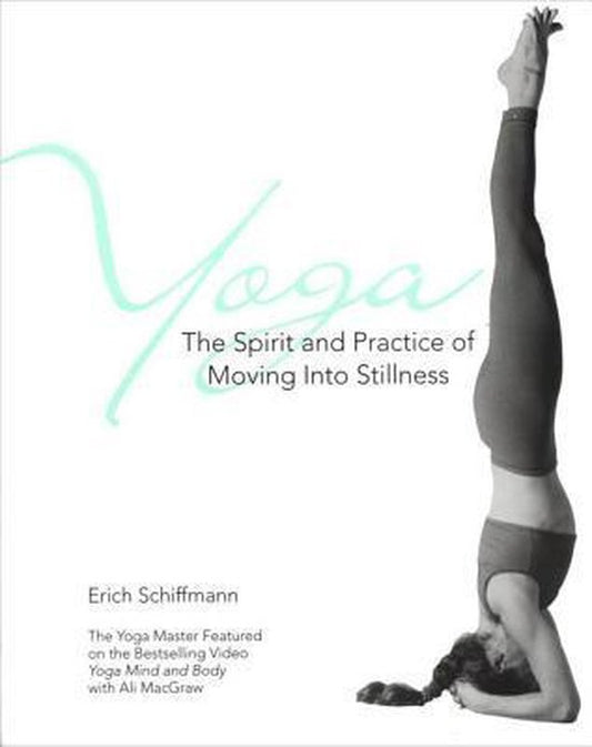 Yoga The Spirit And Practice Of Moving Into Stillness / The Spirit and Practice of Moving into Stillness