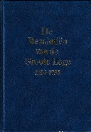 De Resolutien van de Groote Loge 1756-1798