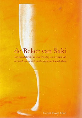 De Beker van Saki / Een meditatiethema voor elke dag van het jaar uit het werk van de soefi mysticus Hazrat Inayat Khan
