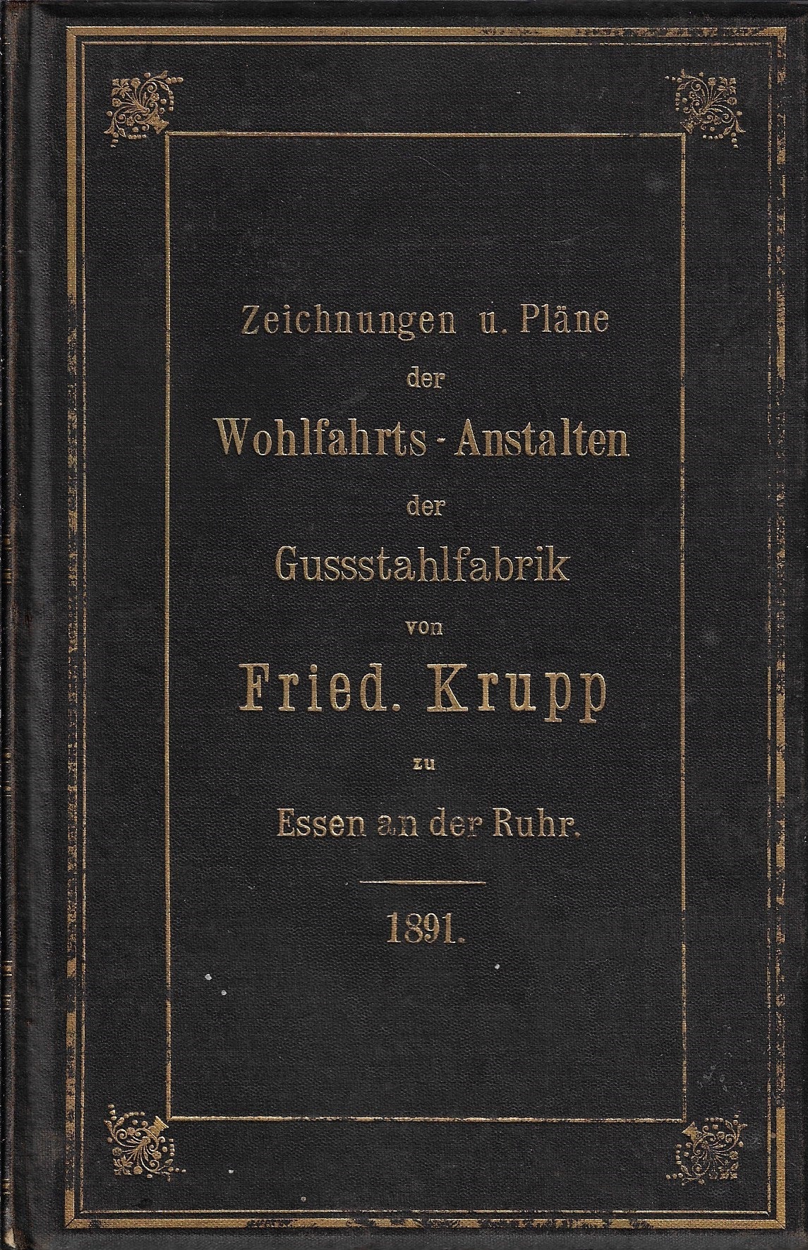 Zeichnungen und Pläne der Wohlfahrts - Anstalten der Gusstahlfabrik