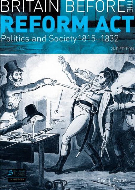 Britain before the Reform Act / Politics and Society 1815-1832