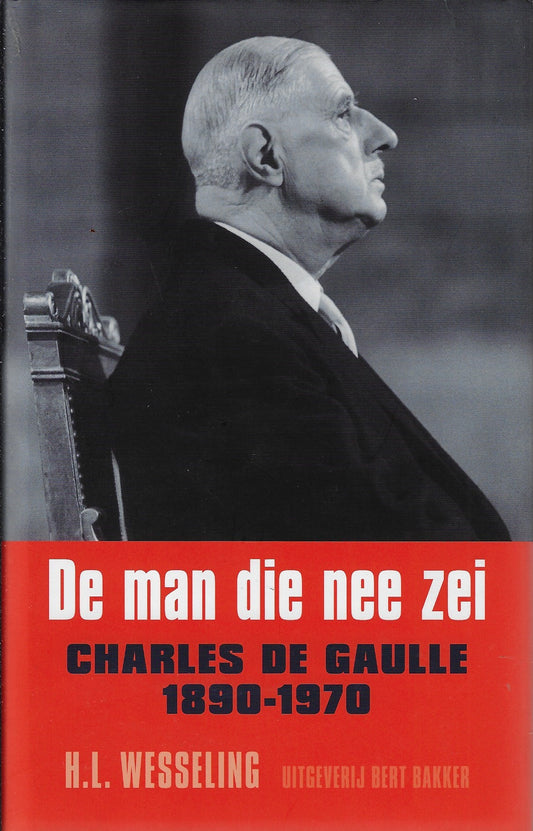 Man die nee zei / Charles de Gaulle, 1890-1970