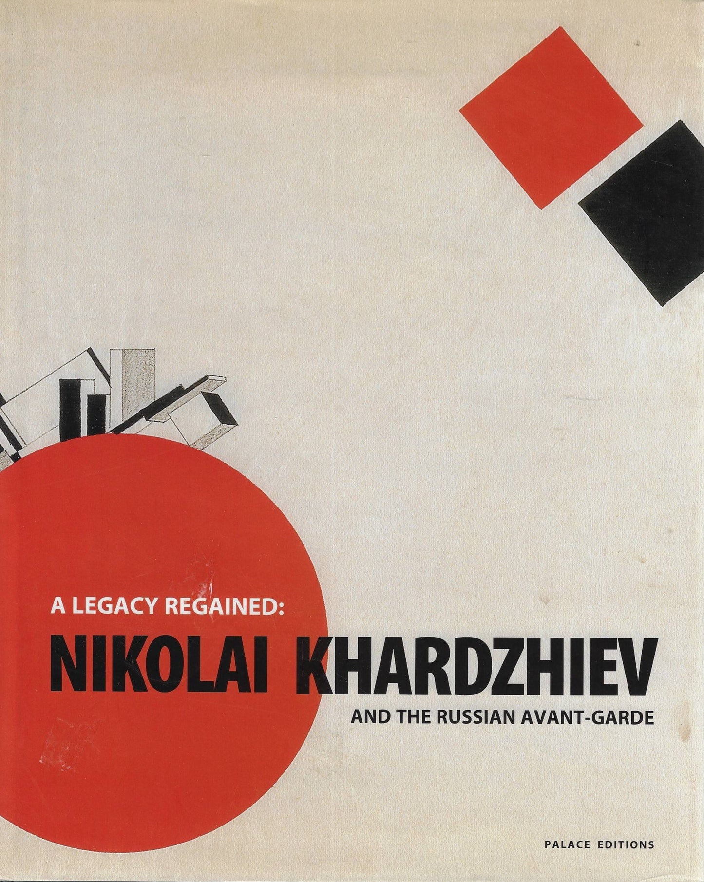 A Legacy Regained: Nikolai Khardzheiv and the Russian Avant Garde.