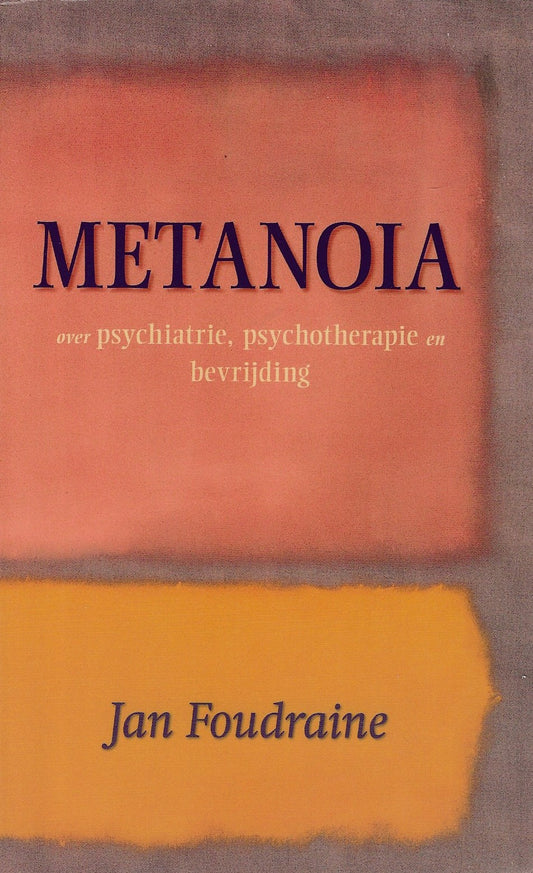 Metanoia / over psychiatrie, psychotherapie en bevrijding