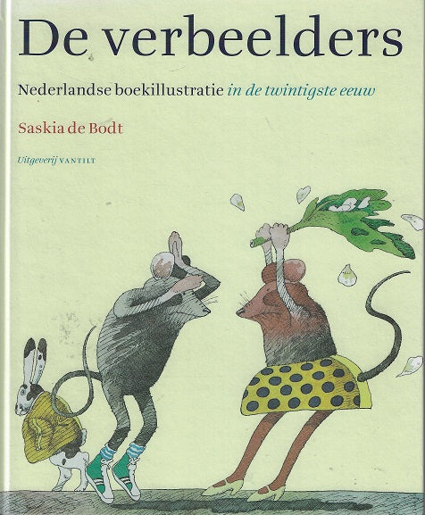 De verbeelders / Nederlandse boekillustratie in de twintigste eeuw
