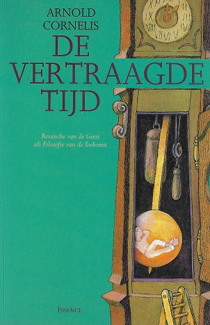 De vertraagde tijd / revanche van de geest als filosofie van de toekomst